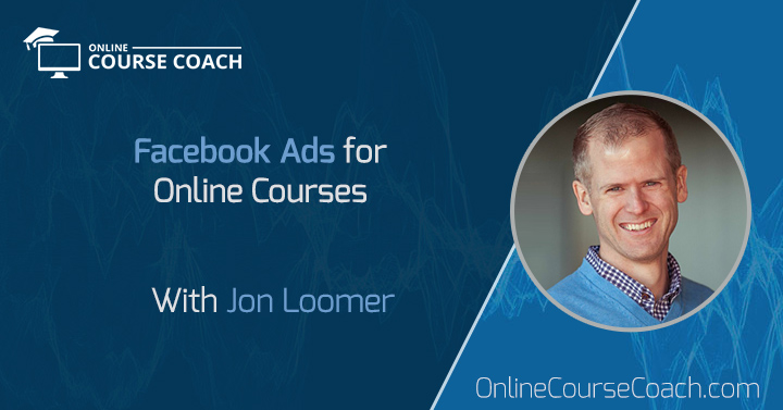 Facebook Ads for Online Courses with Jon Loomer