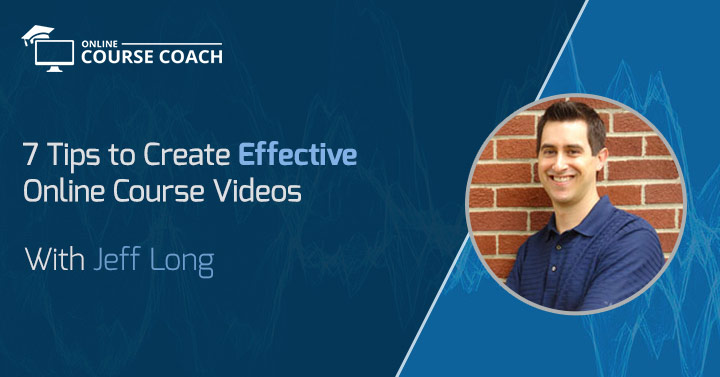 7 Tips to Create Effective Online Course Videos