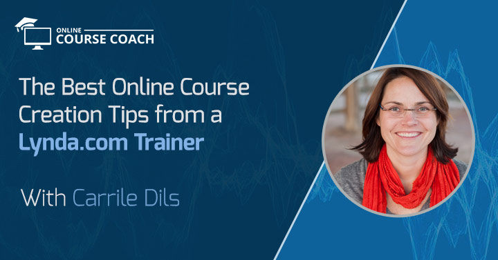 The Best Online Course Creation Tips From A Lynda Com Trainer